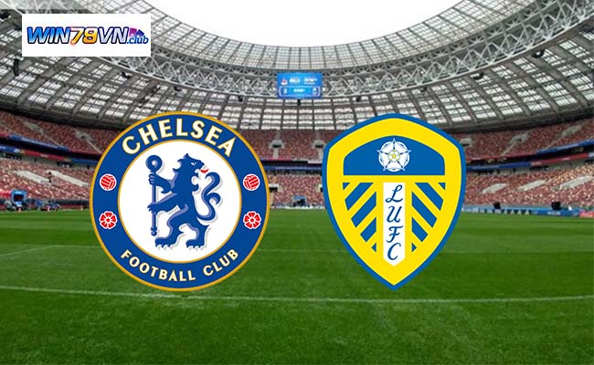 Win79 soi kèo bóng đá Chelsea vs Leeds United 02h30 29/2 - FA Cup